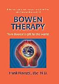 Bowen Therapy: Tom Bowen?s Gift to the World