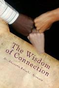 The Wisdom of Connection: The Wisdom of Connection is about the lost heritage of Africans and the whole world in unity and mutual guarantee, the