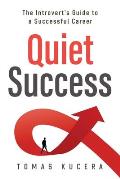 Quiet Success: The Introvert's Guide to a Successful Career