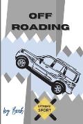 Off Roading Log Book Extreme Sport: Back Roads Adventure Hitting The Trails Desert Byways Notebook Racing Vehicle Engineering Optimal Format 6 x 9 Ext