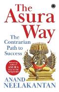 The Asura Way: The Contrarian Path to Success