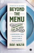 Beyond the Menu: A Restaurant Start-up Guide: Launching and Managing a Profitable Restaurant