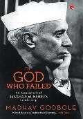 The God Who Failed: An Assessment of Jawaharlal Nehru's Leadership