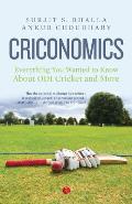 Criconomics: Everything You Wanted to Know about Odi Cricket and More