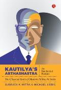 Kautilya'S Arthashastra: An Intellectual Portrait: The Classical Roots Of Modern Politics In India