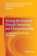 Driving the Economy Through Innovation and Entrepreneurship: Emerging Agenda for Technology Management
