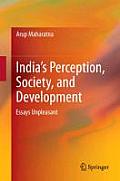 India's Perception, Society, and Development: Essays Unpleasant