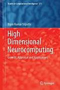 High Dimensional Neurocomputing: Growth, Appraisal and Applications