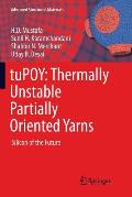 Tupoy: Thermally Unstable Partially Oriented Yarns: Silicon of the Future