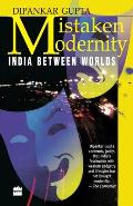 Mistaken Modernity India Between Worlds