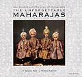 The Unforgettable Maharajas: One Hundred and Fifty Years of Photography