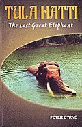 Tula Hatti The Last Great Elephant