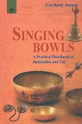 Singing Bowls a Practical Handbook of Instruction & Use