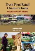 Fresh Food Retail Chains in India: Organisation and Impacts (CMA Publication No. 238)