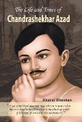 The Life and Times of Chandrashekhar Azad