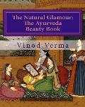 The Natural Glamour: The Ayurveda Beauty Book (B&W)
