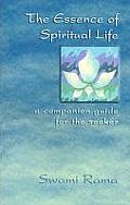 Essence of Spiritual Life A Companion Guide for the Seeker