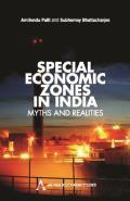 Special Economic Zones in India: Myths and Realities