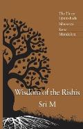 Wisdom of the Rishis: The Three Upanishads: Ishavasya, Kena & Mandukya