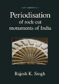Periodisation of Rock-cut Monuments of India