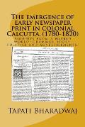 The emergence of early newspaper print in colonial Calcutta. (1780-1820): Snippets from a hybrid world: grammar books, politics and advertisements.