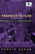 Frederick Taylor: A Study in Personality and Innovation