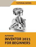 Autodesk Inventor 2021 For Beginners