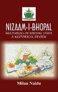 Nizaam-I-Bhopal: Militaries of Bhopal State - A Historical Review