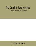 The Canadian Forestry Corps; its inception, development and achievements