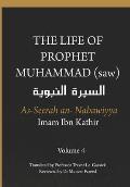 The Life of the Prophet Muhammad (saw) - Volume 4 - As Seerah An Nabawiyya - السيرة النب&#