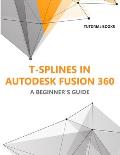 T-splines in Autodesk Fusion 360: A Beginners Guide