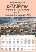 Dhatupatha Verbs in 10 Lakaras Vol III: Roots of Conjugation 10c