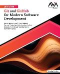 Ultimate Git and GitHub for Modern Software Development: Unlock the Power of Git and GitHub Version Control and Collaborative Coding to Seamlessly Man