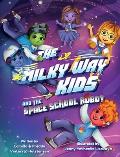 The Milky Way Kids: And the Space School Robot