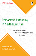 Democratic Autonomy in North Kurdistan: The Council Movement, Gender Liberation, and Ecology - In Practice: A Reconnaissance Into Southeastern Turkey