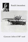 Gjennem luften til 88? Nord: Amundsen - Ellsworths polflygning 1925