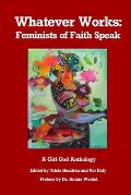 Whatever Works: Feminists of Faith Speak
