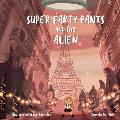 Super Farty Pants and the Alien
