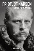 Fridtjof Nansen A Book for the Young