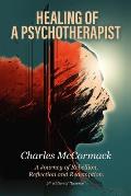 Healing of a Psychotherapist: A Journey of Rebellion, Reflection and Redemption