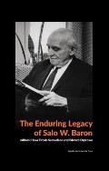 The Enduring Legacy of Salo W. Baron: A Commemorative Volume on His 120th Birthday