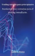 Trading intrad?a para principiantes: Fundamentos y consejos para el trading intradiario.