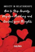 Anxiety in Relationships: How to Stop Anxiety, Negative Thinking and Control your Thoughts