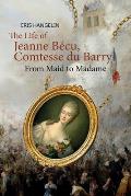 The Life of Jeanne B?cu, Comtesse du Barry: From Maid to Madame Stufe B1 mit Englisch-deutscher ?bersetzung