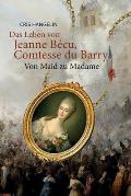 Das Leben von Jeanne B?cu, Comtesse du Barry Von Maid zu Madame: Sprachniveau B1 Deutsch-Englisch