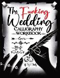 Calligraphy Workbook: Beyond Tradition - An Unconventional and Naughty Guide to Wedding Calligraphy for Couples Seeking Uniqueness