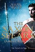 The Saxon Spears: an epic of the Dark Age