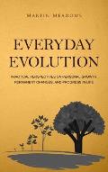 Everyday Evolution: Practical Perspectives on Personal Growth, Permanent Changes, and Progress in Life