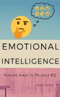 Emotional Intelligence: Simple Ways To Fix Your EQ