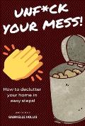Unf*ck Your Mess: How To Declutter Your Home In Easy Steps